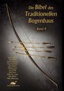 Die Bibel des Traditionellen Bogenbaus Bd. 4